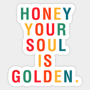 Honey Your Soul Is Golden Sticker